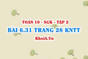 Bài 6.31 trang 28 Toán 10 Kết nối tri thức Tập 2